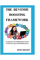 The Revenue Boosting Content Framework: Learning the Crafting of High Impact content creation for Long Term Financial Success B0CVS5RYSV Book Cover