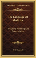 The Language Of Medicine: Including Meaning And Pronunciation 1163240400 Book Cover