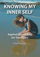 Knowing My Inner Self: Applied Spirituality for Teenagers 1481180193 Book Cover