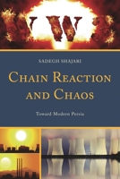 Chain Reaction and Chaos: Toward Modern Persia 0761865217 Book Cover