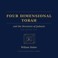 Four Dimensional Torah and the Structure of Judaism B0H1M9W78M Book Cover