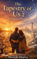 The Tapestry of Us 2: Beyond Two Worlds B0GYPW23F3 Book Cover