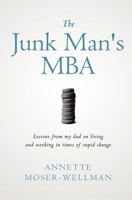The Junk Man's MBA: Lessons from my dad on living and working in times of rapid change 0615586953 Book Cover