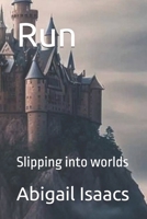 Run: Slipping into worlds B0FJ1TPK34 Book Cover