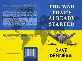 The War That's Already Started: A Sobering Examination of Global Conflict in the Digital Age 1764205006 Book Cover