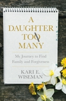 A Daughter To Many: My Journey to Find Family and Forgiveness 195690638X Book Cover