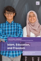 Islam, Education, and Freedom: An Uncommon Perspective on Leadership (Educational Leadership: Innovative, Critical and Interdisciplinary Perspectives) 1350231223 Book Cover