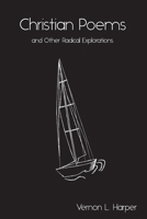 Christian Poems and Other Radical Explorations B089HVFD5N Book Cover