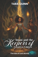 Imani and the Keepers of Forgotten Folklore: The Isle of Lost Words B0FY5PVPVS Book Cover
