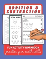 Addition & Subtraction Fun Activity Workbook: Kindergarten and Preschool Math Activity Workbook for Kids B088B53942 Book Cover