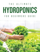 The Ultimate Hydroponics for Beginners Guide null Book Cover