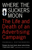 Where the Suckers Moon: The Life and Death of an Advertising Campaign 0679740422 Book Cover