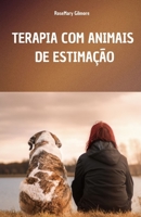 TERAPIA COM ANIMAIS DE ESTIMAÇÃO: UM MANUAL COMPLETO PARA ENTENDER O PODER CURATIVO DA PET TERAPIA E SEU PAPEL NO BEM-ESTAR FÍSICO E MENTAL DE QUEM A UTILIZA (Portuguese Edition) B0FNQTDVTJ Book Cover