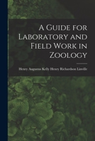 A Guide for Laboratory and Field Work in Zoology 101888663X Book Cover