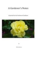 A Gardener's Notes: A Journal for the Northwest Gardener 169336493X Book Cover