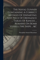 The Naval Gunner Containing A Correct Method Of Disparting Any Piece Of Ordnance ... Tables Of Ranges ... Remarks On Bomb Vessels, Fire Ships ... &c 1016238258 Book Cover