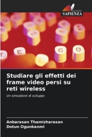 Studiare gli effetti dei frame video persi su reti wireless 6203523720 Book Cover