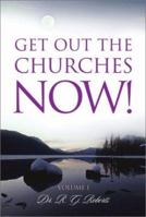 Get Out the Churches Now! 1579216625 Book Cover