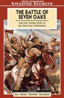 The Battle of Seven Oaks And the Violent Birth of the Red River Settlement 1554390257 Book Cover