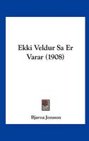 Ekki Veldur Sa Er Varar (1908) 116114921X Book Cover