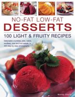 No-Fat Low-Fat Desserts: 100 Light & Fruity Recipes: Delectable crumbles, pies, cakes, souflees, ice and fruit salads, in 450 step-by-step photographs 184476804X Book Cover
