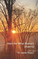Here For What Matters [Poems] B09MYW1H61 Book Cover