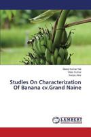 Studies On Characterization Of Banana cv.Grand Naine 365952381X Book Cover