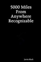 5000 Miles From Anywhere Recognizable 1411608895 Book Cover