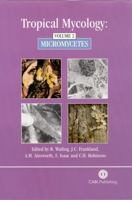 Tropical Mycology: Volume 2: Micromycetes 0851995438 Book Cover