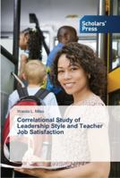 Correlational Study of Leadership Style and Teacher Job Satisfaction 3639764595 Book Cover