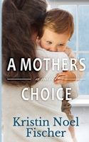 A Mother's Choice 1503328740 Book Cover
