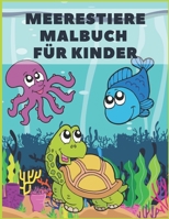 Meerestiere Malbuch Für Kinder: Ab 4-8 Jahren Nette Tiere & tropische Fische Mit Lustigen Meerestieren Unterwassermarine 43 Malvorlagen. Tiere Malbüch B08TRJMGY8 Book Cover