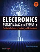 Electronics Concepts, Labs, and Projects: For Media Enthusiasts, Students, and Professionals 1480342432 Book Cover