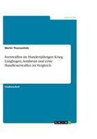 Fernwaffen im Hundertjährigen Krieg. Langbogen, Armbrust und erste Handfeuerwaffen im Vergleich 3668605599 Book Cover
