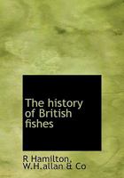 The history of British fishes 0526821949 Book Cover