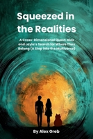Squeezed In The Realities: A Cross-Dimensional Quest: Alex And Layla’s Search For Where They Belong (A Step Into The Multiverse) B0DMK12MW8 Book Cover