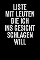 Liste Mit Leuten Die Ich Ins Gesicht Schlagen Will: Notebook Notizbuch Punktraster Dotgrid Gepunktet 120 Seiten Din A5 I Schulheft I Skizzenbuch I Tagebuch I Ideenbuch I Humor I Lustiger Spruch 1677864826 Book Cover