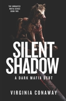 Silent Shadow: A Dark Mafia Debt (The Unwanted Mafia Series) B0GGB39SZQ Book Cover