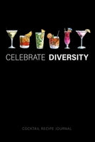 Celebrate Diversity - Cocktail Recipe Journal: Blank Cocktail and Mixed Drink Recipe Book & Organizer, great Gift for Professional & Home Bartenders and Mixologists for 100+ Alcoholic Beverages 1674303343 Book Cover