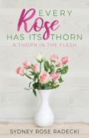 Every Rose Has Its Thorn: A Thorn in the Flesh 164137411X Book Cover