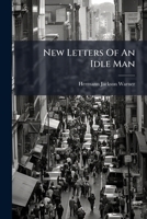 New Letters Of An Idle Man 1024574091 Book Cover