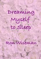 Dreaming Myself to Sleep 1387552872 Book Cover