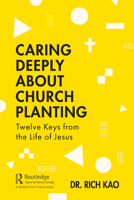 Caring Deeply About Church Planting: Twelve Keys from the Life of Jesus 0367649993 Book Cover