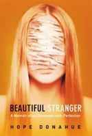 Beautiful Stranger : A Memoir of an Obsession with Perfection 159240152X Book Cover