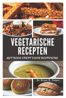 VEGETARISCHE RECEPTEN MET HOOG EIWIT VOOR BEGINNERS (Dutch Edition) B0DS86Z6RT Book Cover