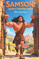 Samson: God’s Strong Man – A Bible Story for Kids: A timeless Bible story retold in a simple and inspiring way for children ages 5–8 B0FRSHSWTH Book Cover