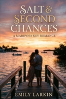 Salt and Second Chance: Summer Second Chance Romance Novel B0GZ93X8GX Book Cover