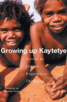 Growing Up Kaytetye: Stories by Tommy Kngwarraye Thompson 1864650494 Book Cover