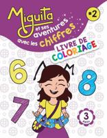 Miguita et ses aventures avec les chiffres: LIVRE DE COLORIAGE (French Edition) B0F144HVS1 Book Cover