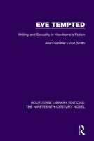 Eve Tempted: Writing and Sexuality in Hawthorne's Fiction 1138672319 Book Cover